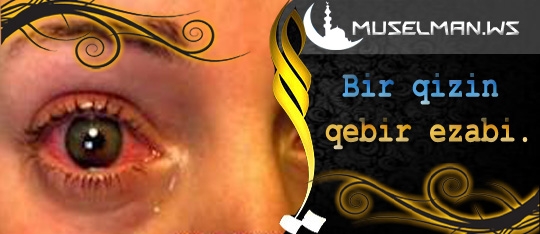 Bir qizin qebir ezabi.